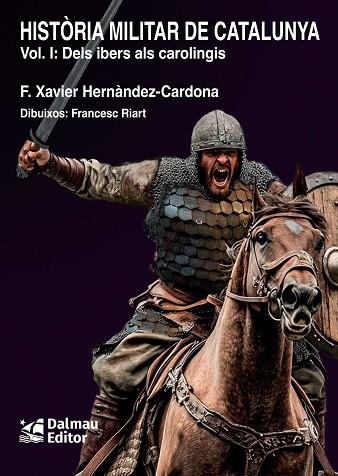 HISTORIA MILITAR DE CATALUNYA 01 DELS IBERS ALS CAROLINGIS | 9788423209187 | FRANCESC XAVIER HERNANDEZ CARDONA