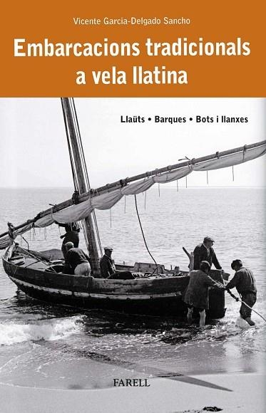 EMBARCACIONS TRADICIONALS A VELA LLATINA LLAUTS BARQUES BOTS I LLANXES | 9788410211025 | VICENTE GARCIA-DELGADO SANCHO