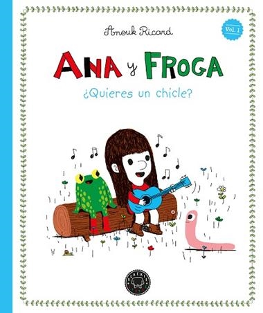 Ana y Froga 01 QUIERES UN CHICLE | 9791387748388 | Anouk Ricard
