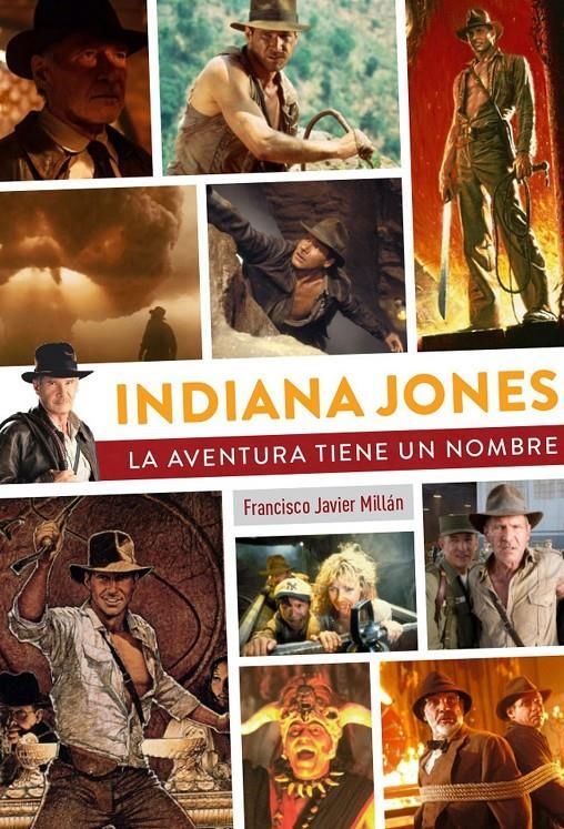 INDIANA JONES LA AVENTURA TIENE UN NOMBRE | 9788419790200 | FRANCISCO JAVIER MILLÁN