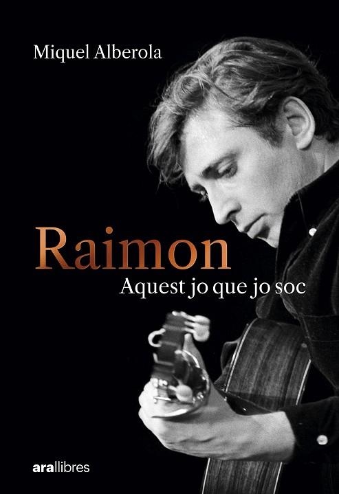 Raimon. Aquest jo que jo soc | 9788411731669 | MIQUEL ALBEROLA BENAVENT