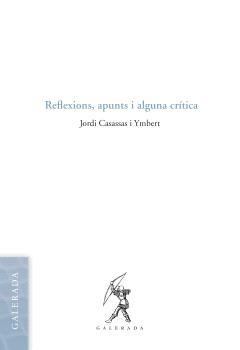 REFLEXIONS APUNTS I ALGUNA CRITICA | 9788412891157 | JORDI CASSASSAS I YMBERT