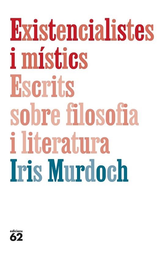 Existencialistes i mistics Escrits sobre filosofia i literatura | 9788429782905 | Iris Murdoch