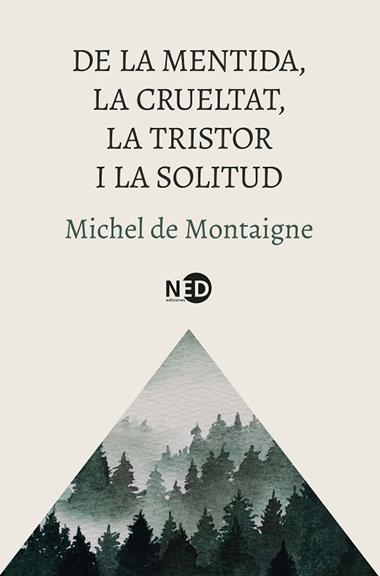 DE LA MENTIDA LA CRUELTAT LA TRISTOR I LA SOLITUD | 9788419407832 | MICHEL DE MONTAIGNE