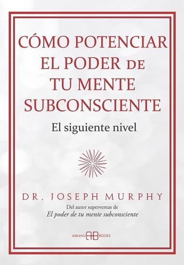 CÓMO POTENCIAR EL PODER DE TU MENTE SUBCONSCIENTE | 9788419510723 | DR. JOSEPH MURPHY