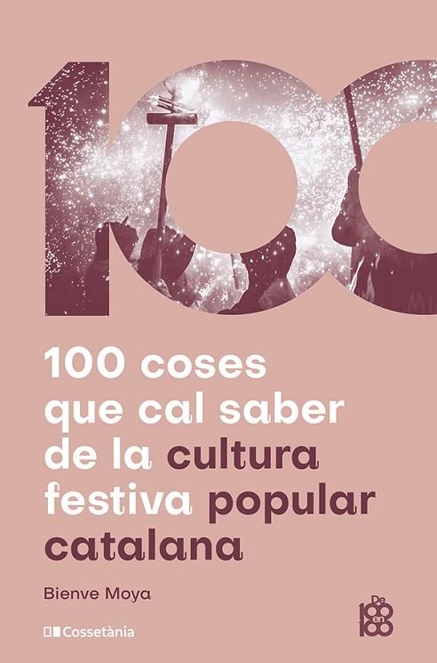 100 COSES QUE CAL SABER DE LA CULTURA FESTIVA POPULAR CATALANA | 9788413565408 | BIENVE MOYA-DOMENECH