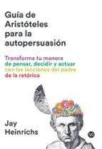 La guia de Aristoteles para la autopersuasion | 9791387601676 | HEINRICHS, JAY