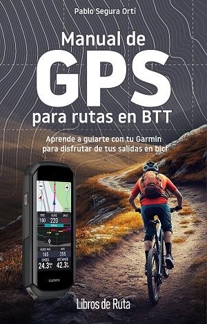 MANUAL DE GPS PARA RUTAS EN BTT | 9788412905748 | PABLO SEGURA ORTI