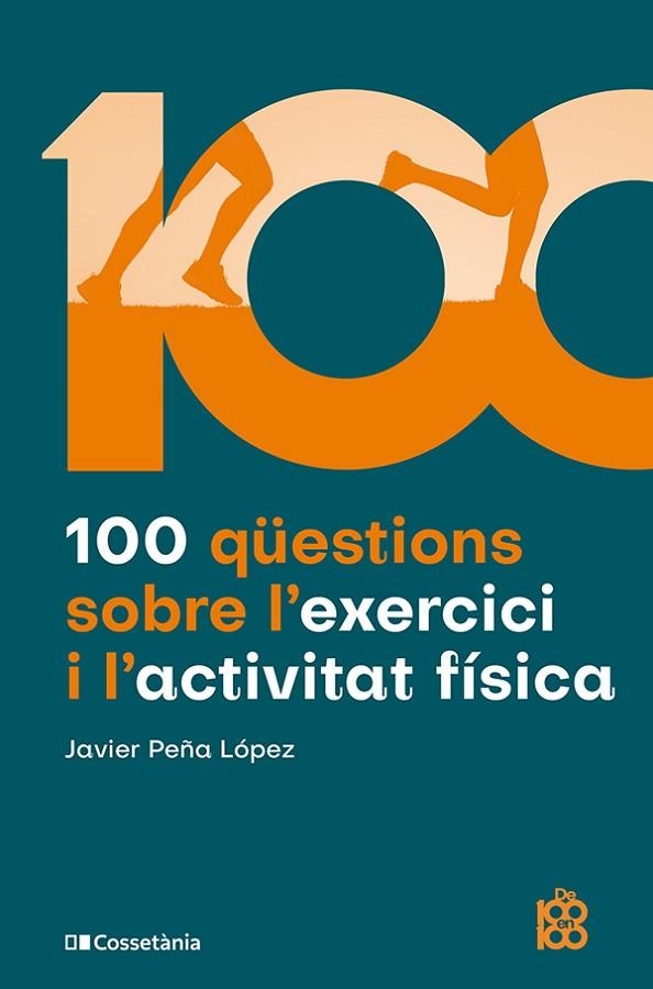 100 QUESTIONS SOBRE L'EXERCICI I L'ACTIVITAT FISICA | 9788413565170 | JAVIER PEÑA LOPEZ