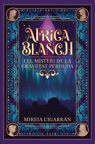 AFRICA BLANCH 01 AFRICA BLANCH I EL MISTERI DE LA GRAVETAT PERDUDA | 9788409759392 | MIREIA CIGARRAN MENSA