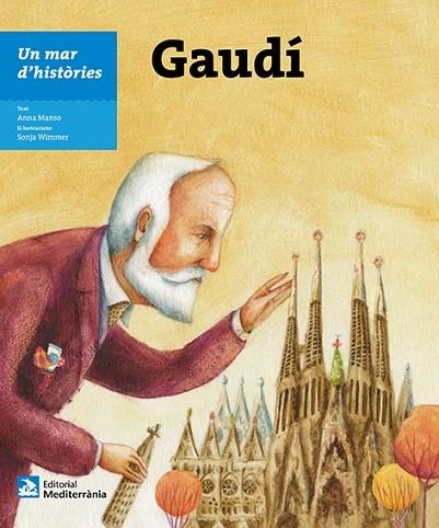 UN MAR D'HISTORIES: GAUDI | 9788499795140 | ANNA MANSO & SONJA WIMMER
