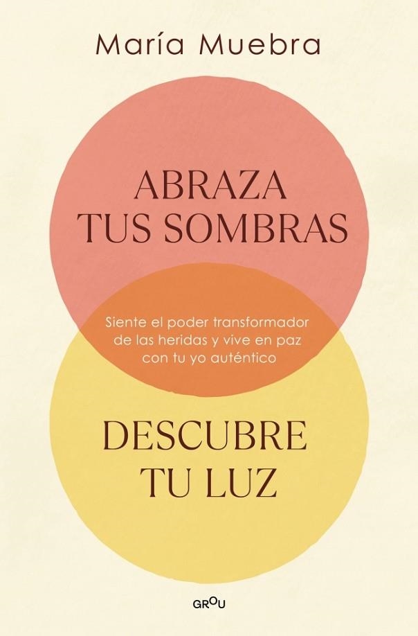 ABRAZA TUS SOMBRAS DESCUBRE TU LUZ | 9788419746436 | MARIA MUEBRA