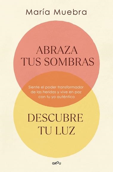 ABRAZA TUS SOMBRAS DESCUBRE TU LUZ | 9788419746436 | MARIA MUEBRA