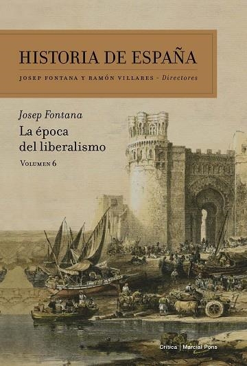 HISTORIA DE ESPAÑA 06 LA EPOCA DEL LIBERALISMO | 9788498928075 | JOSEP FONTANA & RAMON VILLARES