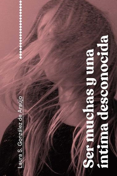 Ser muchas y una intima desconocida | 9791399057980 | LAURA S GONZALEZ DE ARAUJO
