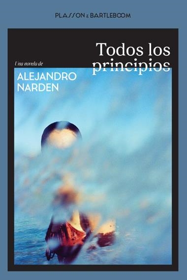 TODOS LOS PRINCIPIOS | 9788410483385 | ALEJANDRO NARDEN