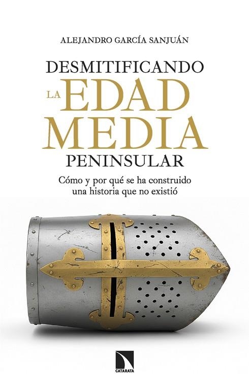 DESMITIFICANDO LA EDAD MEDIA PENINSULAR | 9788410675445 | ALEJANDRO GARCIA SANJUAN