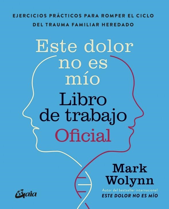 ESTE DOLOR NO ES MIO LIBRO DE TRABAJO OFICIAL | 9788411082075 | MARK WOLYNN