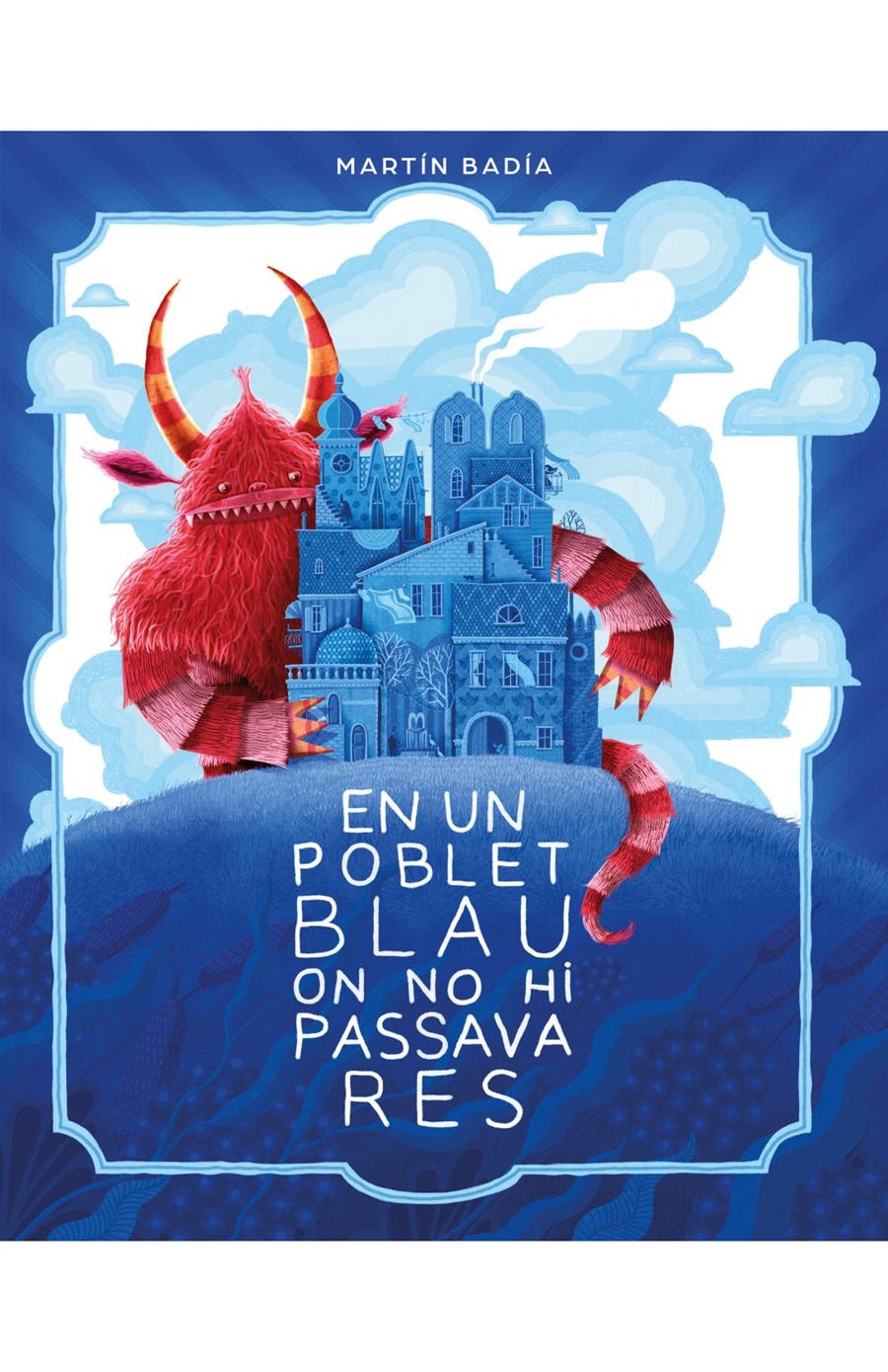 EN UN POBLET BLAU ON NO HI PASSAVA RES | 9788426433664 | MARTIN BADIA