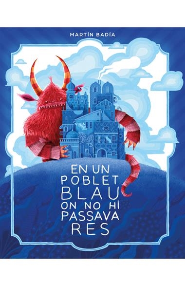 EN UN POBLET BLAU ON NO HI PASSAVA RES | 9788426433664 | MARTIN BADIA