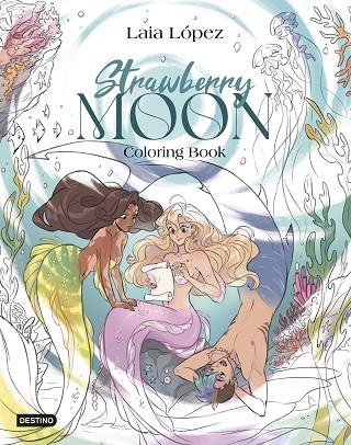 STRAWBERRY MOON COLORING BOOK | 9788408317234 | LAIA LOPEZ