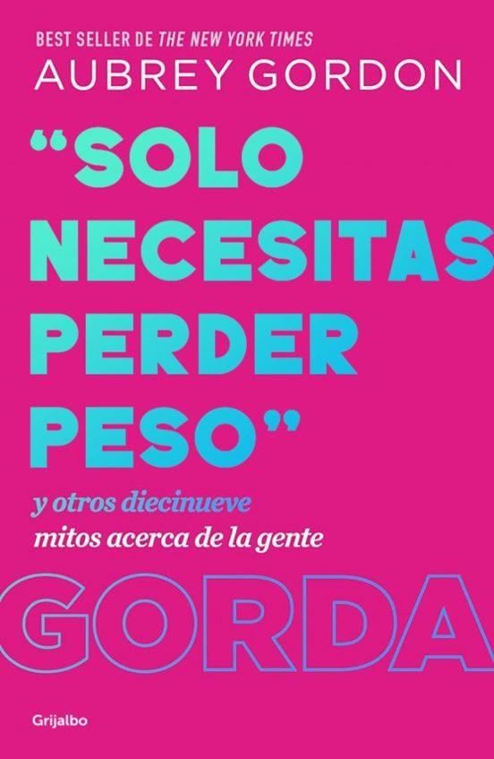 Solo necesitas perder peso | 9788425370731 | Aubrey Gordon