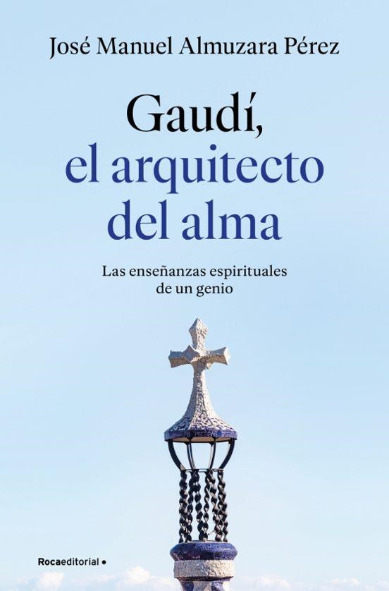 Gaudi el arquitecto del alma | 9791387629939 | Jose Manuel Almuzara