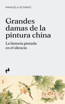 GRANDES DAMAS DE LA PINTURA CHINA | 9791387634339 | MANUELA ECHANIZ
