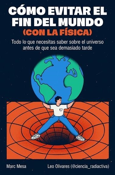 Como evitar el fin del mundo con la fisica | 9788466682923 | Marc Mesa Leo Olivares