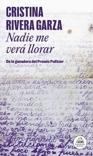 Nadie me vera llorar | 9788439745525 | Cristina Rivera Garza
