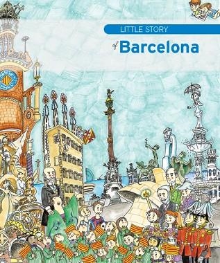 LITTLE STORY OF BARCELONA | 9788499791586 | EVA PIQUER & PILARIN BAYES