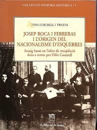 JOSEP ROCA I FERRERAS I L'ORIGEN DEL NACIONALISME D'ESQUERRE | 9788492375097 | TONI STRUBELL