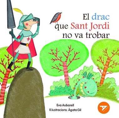 EL DRAC QUE SANT JORDI NO VA TROBAR | 9788447955886 | EVA AUBARELL SOLDUGA