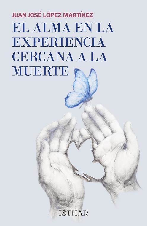 EL ALMA EN LA EXPERIENCIA CERCANA A LA MUERTE | 9788419619303 | JUAN JOSE LOPEZ