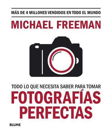 TODO LO QUE NECESITAS SABER PARA TOMAR FOTOGRAFIAS PERFECTAS | 9788417757816 | MICHAEL FREEMAN