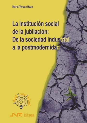INSTITUCION SOCIAL DE LA JUBILACION DE LA SOCIEDAD INDUSTRIA | 9788476426364 | BAZO, MARIA TERESA