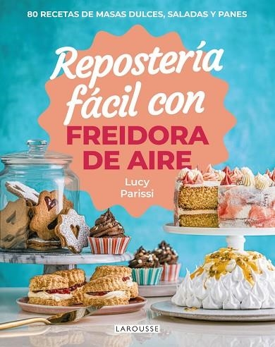 REPOSTERIA FACIL CON FREIDORA DE AIRE | 9791387520809 | LUCY PARISSI