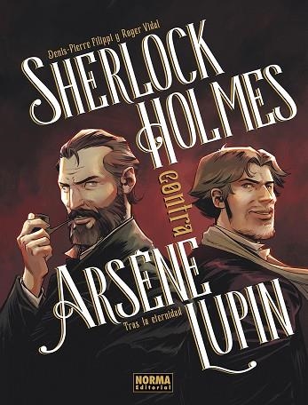 SHERLOCK HOLMES CONTRA ARSENE LUPIN 01 TRAS LA ETERNIDAD | 9788467981964 | DENIS PIERRE FILIPPI & ROGER VIDAL