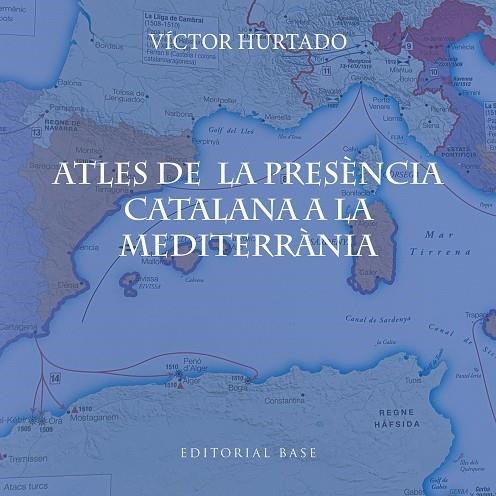 ATLES DE LA PRESENCIA CATALANA A LA MEDITERRANIA | 9791387728182 | VICTOR HURTADO CUEVAS