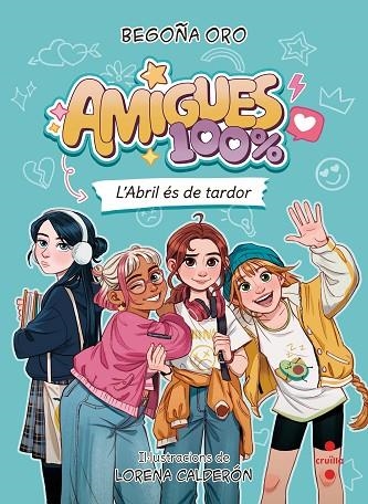 AMIGUES 100% 01 L'ABRIL ES DE TARDOR | 9788466160452 | BEGOÑA ORO PRADERA
