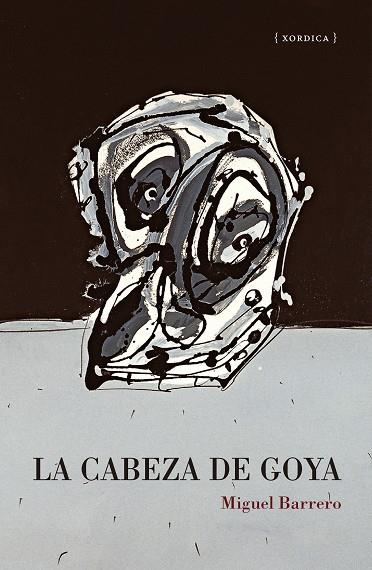 LA CABEZA DE GOYA | 9788416461769 | MIGUEL BARRERO