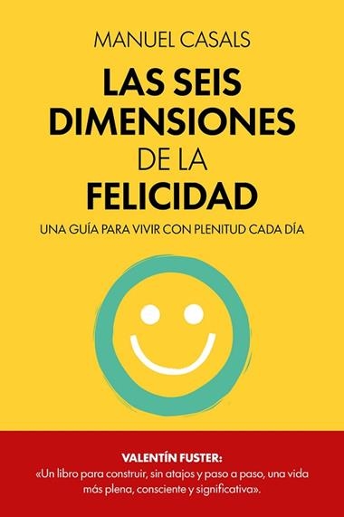 Las Seis dimensiones de la felicidad | 9788411326414 | Manuel Casals