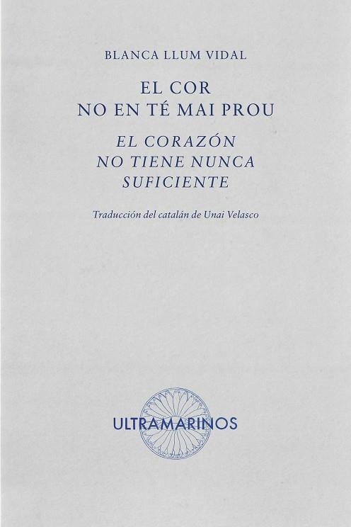 EL COR NO EN TE MAI PROU & EL CORAZON NO TIENE NUNCA SUFICIENTE | 9788412816310 | BLANCA LLUM VIDAL