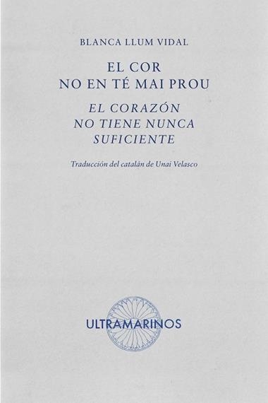 EL COR NO EN TE MAI PROU & EL CORAZON NO TIENE NUNCA SUFICIENTE | 9788412816310 | BLANCA LLUM VIDAL