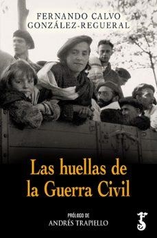 LAS HUELLAS DE LA GUERRA CIVIL | 9788419018731 | FERNANDO CALVO GONZALEZ-REGUERAL