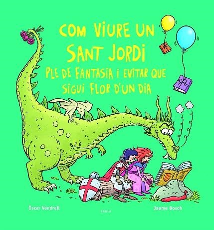 COM VIURE UN SANT JORDI PLE DE FANTASIA I EVITAR QUE SIGUI FLOR D'UN DIA | 9788447956234 | OSCAR VENDRELL CORRONS