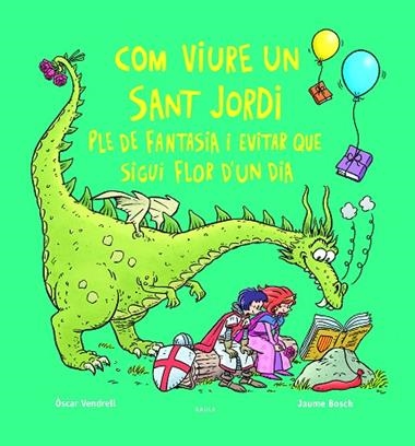 COM VIURE UN SANT JORDI PLE DE FANTASIA I EVITAR QUE SIGUI FLOR D'UN DIA | 9788447956234 | OSCAR VENDRELL CORRONS