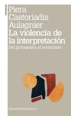 LA VIOLENCIA DE LA INTERPRETACION | 9789505186938 | PIERA CASTORIADIS AULAGNIER