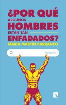 Por que algunos hombres estan tan enfadados | 9788410674981 | MARIA MARTIN BARRANCO