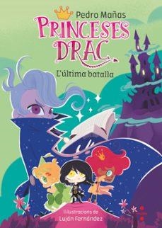 PRINCESES DRAC 21 L'ULTIMA BATALLA | 9788466160407 | PEDRO MAÑAS ROMERO